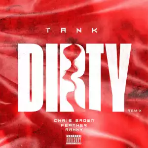 Tank - Dirty (Remix) (ft. Chris Brown, Feather & Rahky)